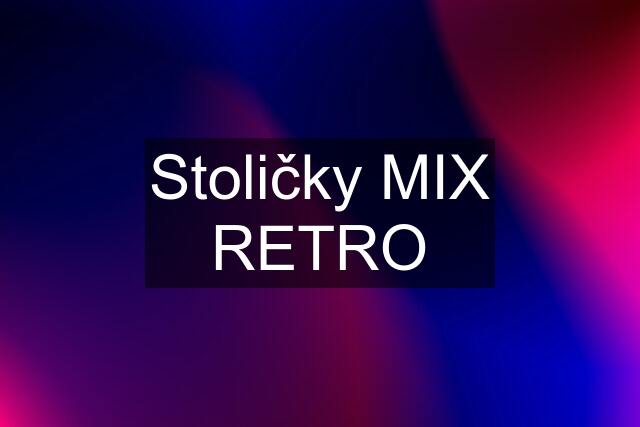 Stoličky MIX RETRO