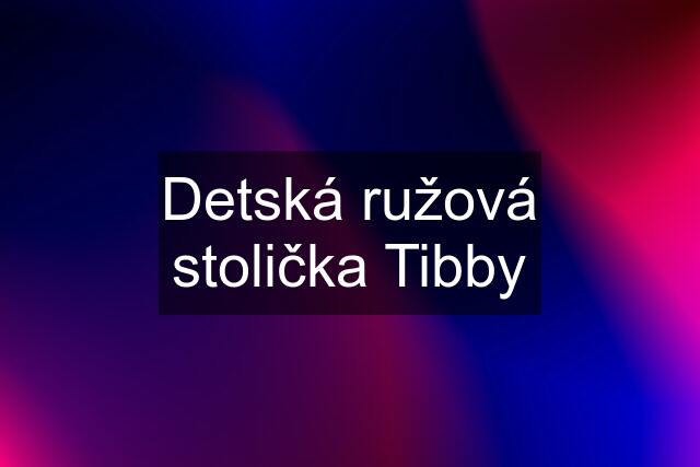 Detská ružová stolička Tibby