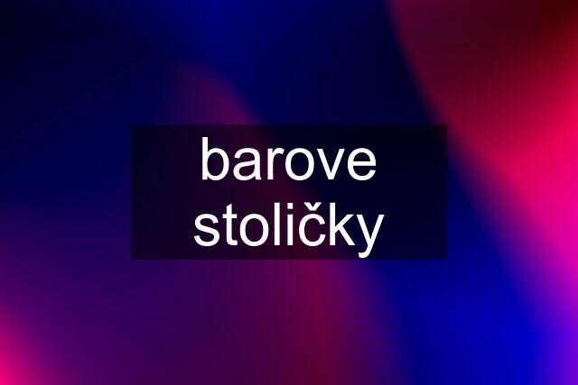 barove stoličky