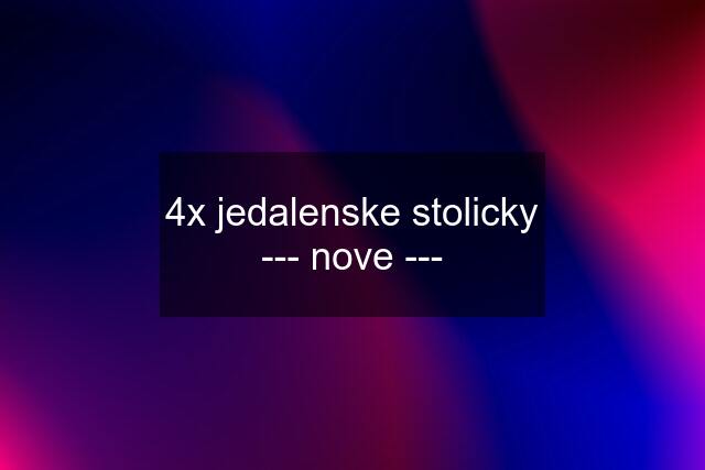 4x jedalenske stolicky --- nove ---