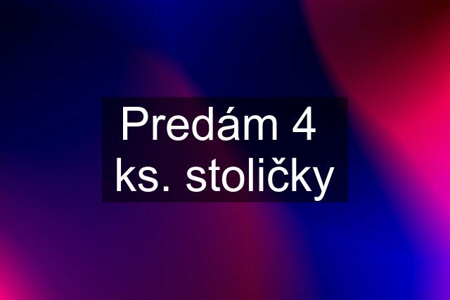 Predám 4  ks. stoličky