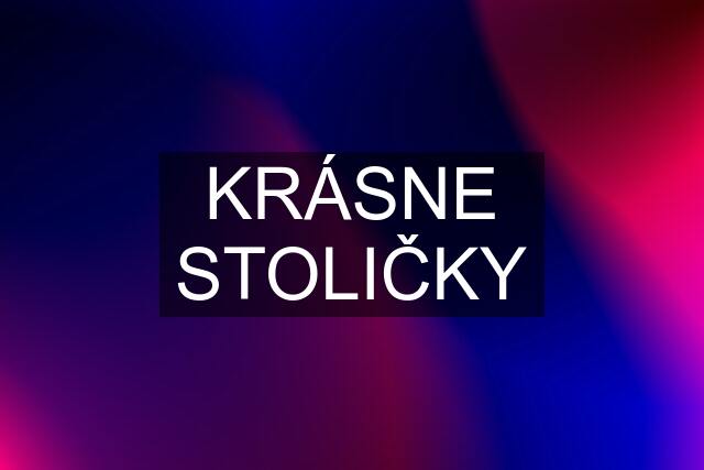 KRÁSNE STOLIČKY