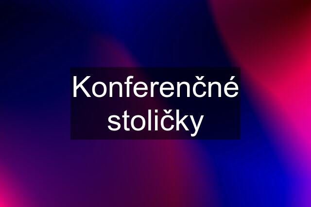 Konferenčné stoličky