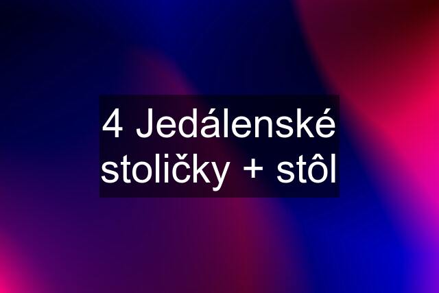 4 Jedálenské stoličky + stôl