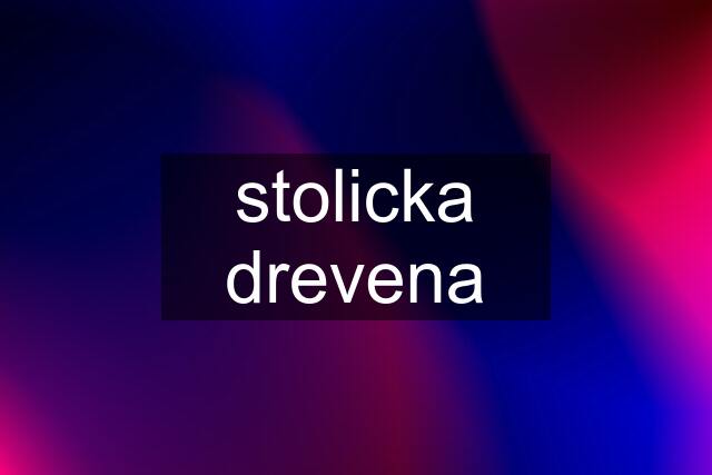 stolicka drevena