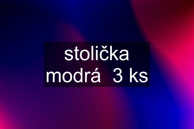 stolička modrá  3 ks