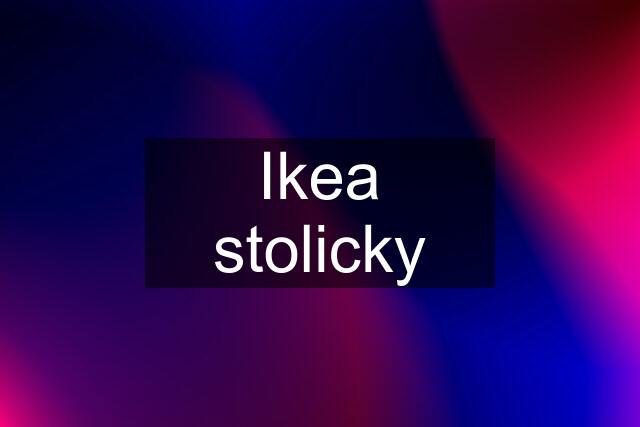 Ikea stolicky