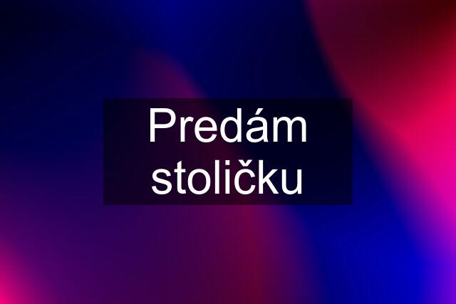 Predám stoličku