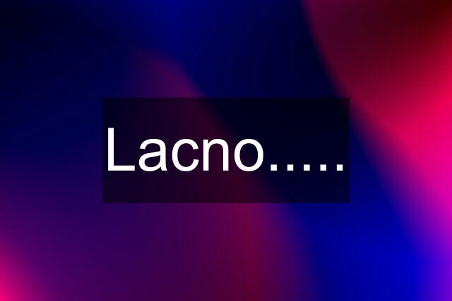 Lacno.....