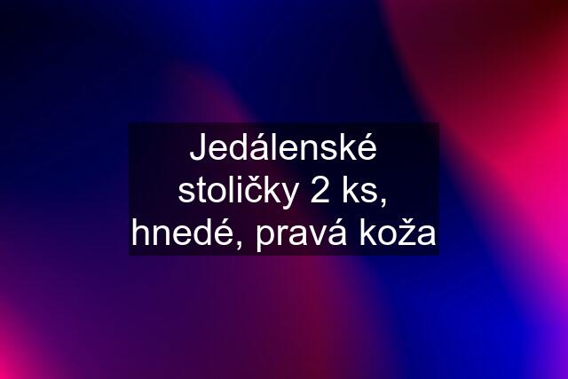 Jedálenské stoličky 2 ks, hnedé, pravá koža