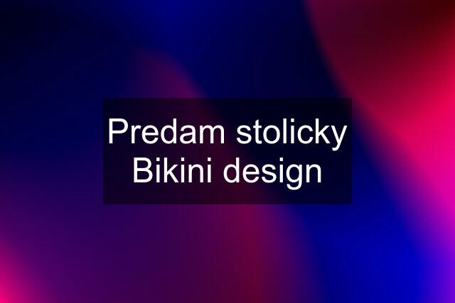 Predam stolicky Bikini design