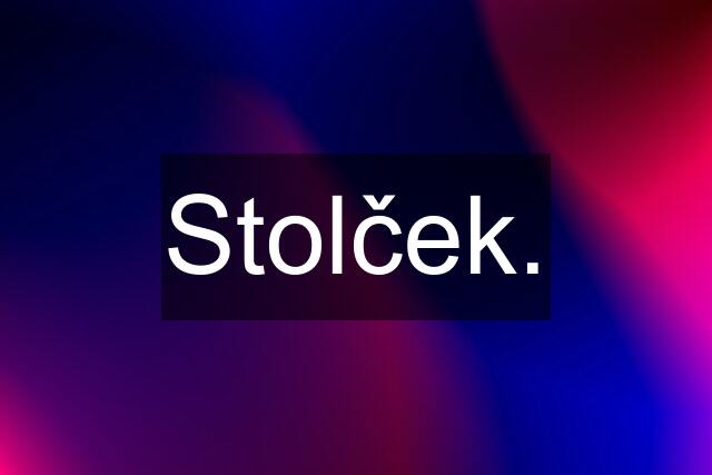 Stolček.