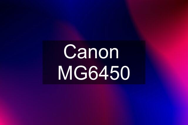 Canon  MG6450