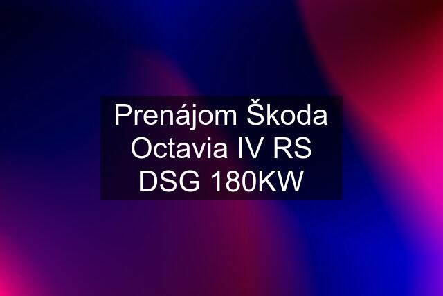 Prenájom Škoda Octavia IV RS DSG 180KW