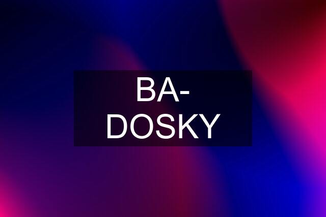 BA- DOSKY