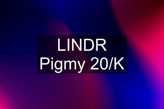 LINDR Pigmy 20/K