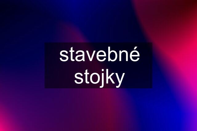 stavebné stojky