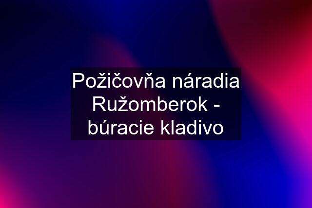 Požičovňa náradia Ružomberok - búracie kladivo