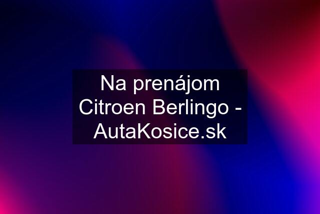 Na prenájom Citroen Berlingo