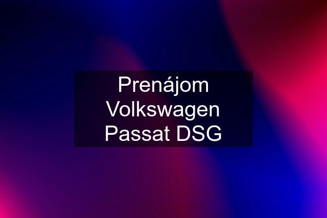 Prenájom Volkswagen Passat DSG