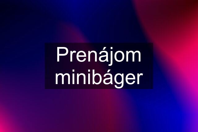 Prenájom minibáger