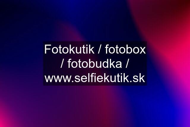 Fotokutik / fotobox / fotobudka / 