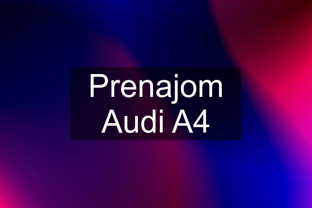 Prenajom Audi A4