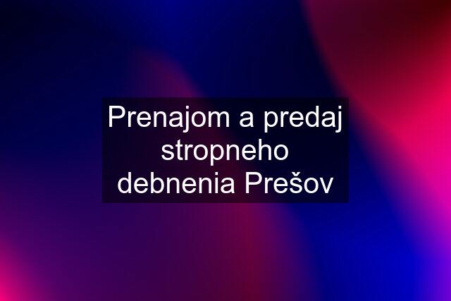 Prenajom a predaj stropneho debnenia Prešov