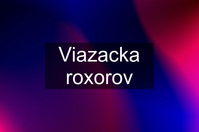 Viazacka roxorov