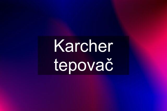 Karcher tepovač