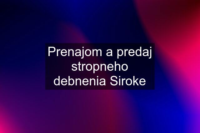 Prenajom a predaj stropneho debnenia Siroke