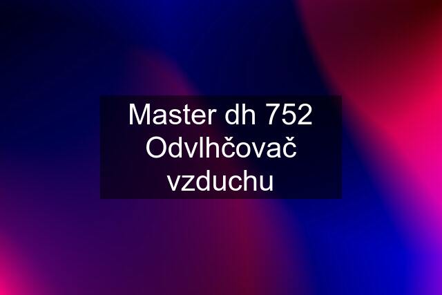 Master dh 752 Odvlhčovač vzduchu