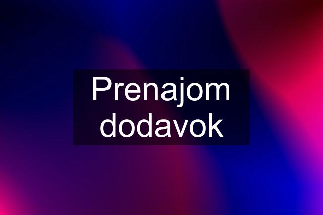 Prenajom dodavok