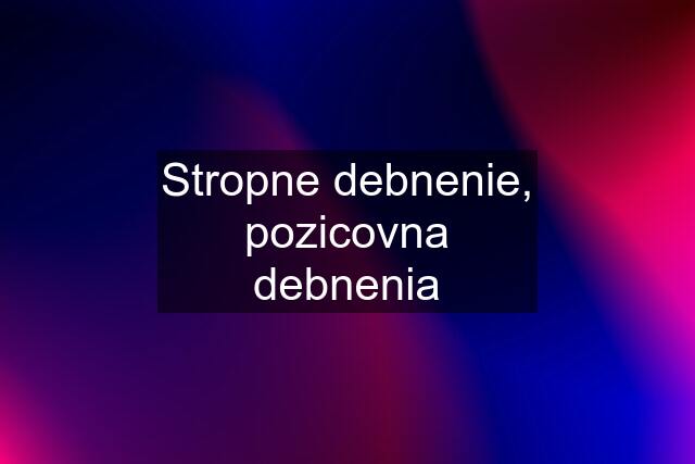 Stropne debnenie, pozicovna debnenia