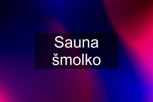 Sauna šmolko