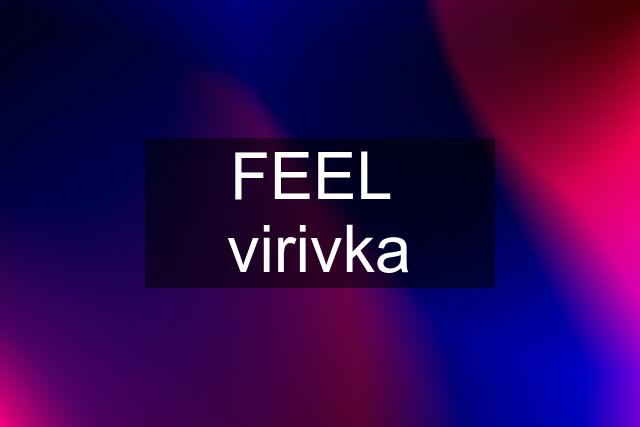 FEEL  virivka