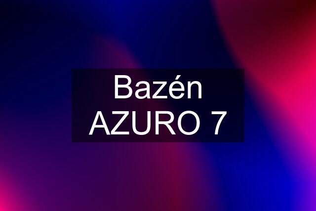 Bazén AZURO 7