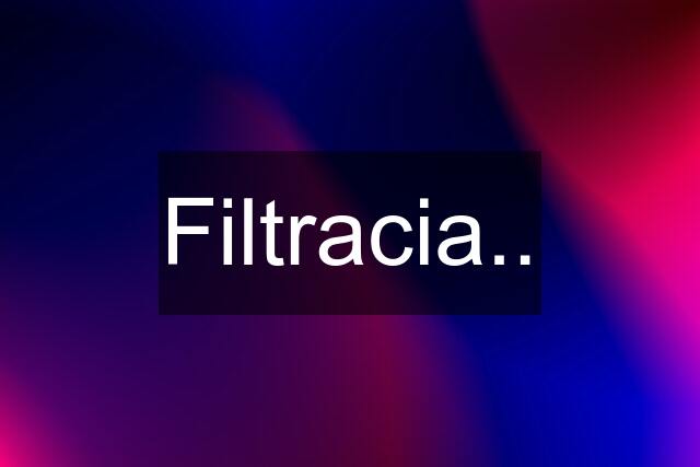 Filtracia..