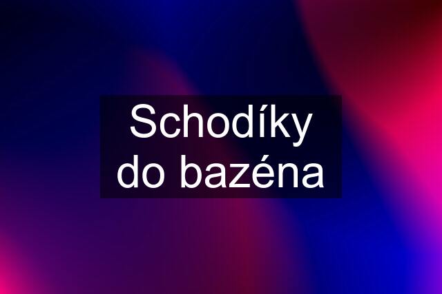 Schodíky do bazéna