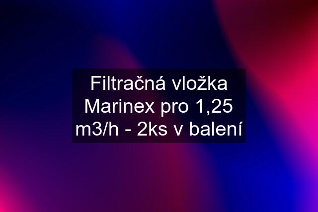 Filtračná vložka Marinex pro 1,25 m3/h - 2ks v balení