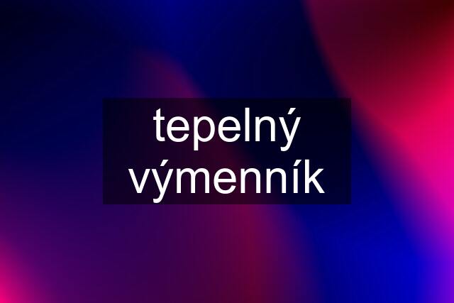 tepelný výmenník