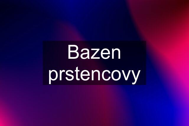 Bazen prstencovy