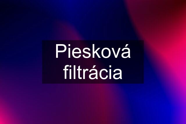 Piesková filtrácia