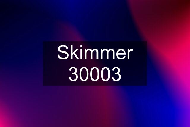 Skimmer 30003