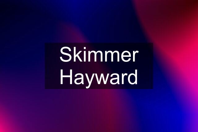 Skimmer Hayward