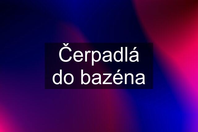 Čerpadlá do bazéna