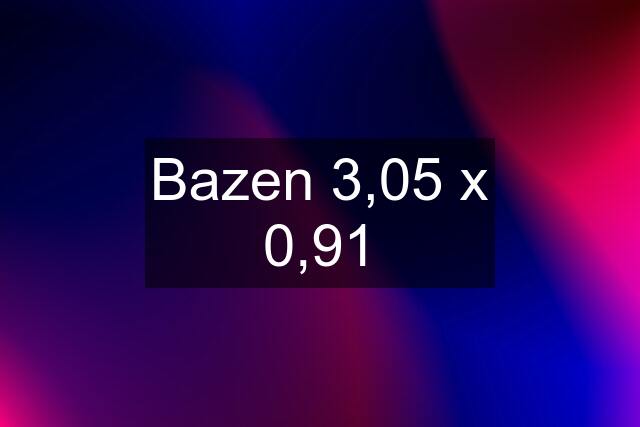 Bazen 3,05 x 0,91