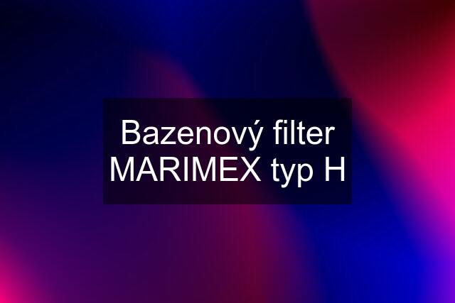 Bazenový filter MARIMEX typ H