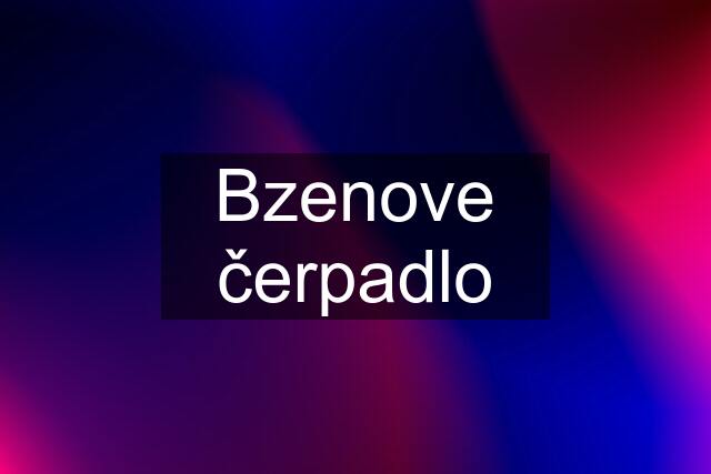 Bzenove čerpadlo