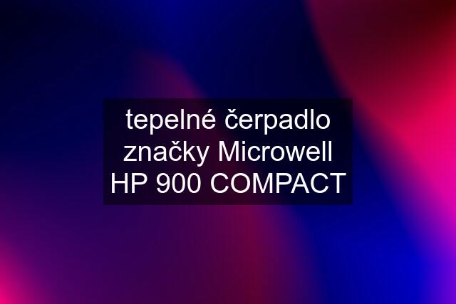 tepelné čerpadlo značky Microwell HP 900 COMPACT